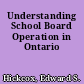 Understanding School Board Operation in Ontario