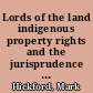 Lords of the land indigenous property rights and the jurisprudence of empire /