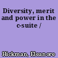 Diversity, merit and power in the c-suite /