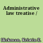 Administrative law treatise /