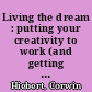 Living the dream : putting your creativity to work (and getting paid) /