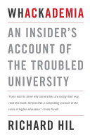 Whackademia : an insider's account of the troubled university.