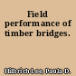 Field performance of timber bridges.