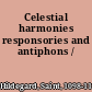 Celestial harmonies responsories and antiphons /