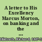 A letter to His Excellency Marcus Morton, on banking and the currency /
