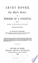 Archy Moore, the white slave, or, Memoirs of a fugitive /