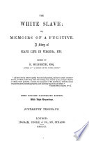 The white slave, or, Memoirs of a fugitive.  A story of slave life in Virginia, etc. /