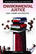 Environmental justice : legal theory and practice /