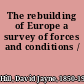 The rebuilding of Europe a survey of forces and conditions /