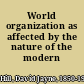 World organization as affected by the nature of the modern state