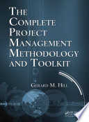 The complete project management methodology and toolkit /