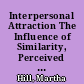 Interpersonal Attraction The Influence of Similarity, Perceived Correctness, and Importance of Causal Understanding /