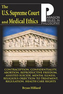 The U.S. Supreme Court and medical ethics : from contraception to managed health care /