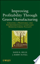 Improving profitability through green manufacturing : creating a profitable and environmentally compliant manufacturing facility /