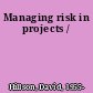 Managing risk in projects /