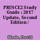 PRINCE2 Study Guide : 2017 Update, Second Edition /