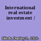 International real estate investment /