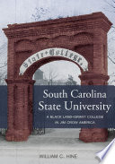 South Carolina State University : a black land-grant college in Jim Crow America /