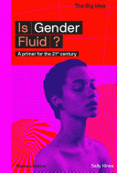 Is gender fluid? : a primer for the 21st century /