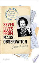 Seven lives from mass observation : Britain in the late twentieth century /