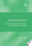 Engendering violence : heterosexual interpersonal violence from childhood to adulthood /