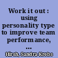 Work it out : using personality type to improve team performance, revised edition /