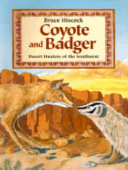 Coyote and Badger : desert hunters of the southwest /