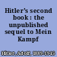 Hitler's second book : the unpublished sequel to Mein Kampf /