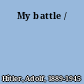 My battle /