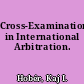 Cross-Examination in International Arbitration.