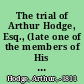 The trial of Arthur Hodge, Esq., (late one of the members of His Majesty's Council for the Virgin-Islands) at the island of Tortola, on the 25th April, 1811, and adjourned to the 29th of the same month, for the murder of his Negro man slave named Prosper