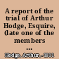 A report of the trial of Arthur Hodge, Esquire, (late one of the members of His Majesty's Council for the Virgin-Islands,) at the island of Tortola, on the 25th April, 1811, and adjourned to the 29th of the same month for the murder of his Negro man slave named Prosper