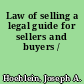 Law of selling a legal guide for sellers and buyers /