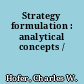 Strategy formulation : analytical concepts /