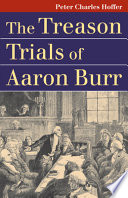 The treason trials of Aaron Burr /