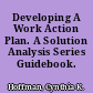 Developing A Work Action Plan. A Solution Analysis Series Guidebook. III