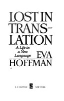 Lost in translation : a life in a new language /