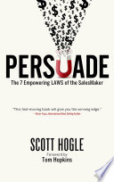 Persuade : the 7 empowering laws of the salesmaker /