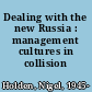Dealing with the new Russia : management cultures in collision /