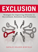 Exclusion : strategies for improving diversity in recruitment, retention and promotion /