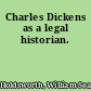 Charles Dickens as a legal historian.