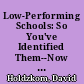 Low-Performing Schools: So You've Identified Them--Now What? Policy Briefs /