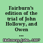 Fairburn's edition of the trial of John Hollowy, and Owen Haggerty for the wilful murder of Mr. Steele, on Hounslow Heath, November 6, 1802 : who were tried and found guilty before Mr. Justice Le Blanc, at the Sessions-House in the Old Bailey, February 20, 1807 /