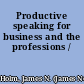 Productive speaking for business and the professions /