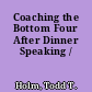 Coaching the Bottom Four After Dinner Speaking /