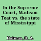 In the Supreme Court, Madison Teat vs. the state of Mississippi