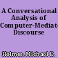 A Conversational Analysis of Computer-Mediated Discourse