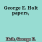 George E. Holt papers,