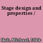 Stage design and properties /