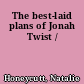 The best-laid plans of Jonah Twist /